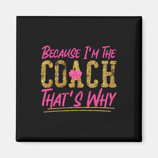 Cheer Cheerleading Coach Because I'm The Coach Tha Magnet (Front)