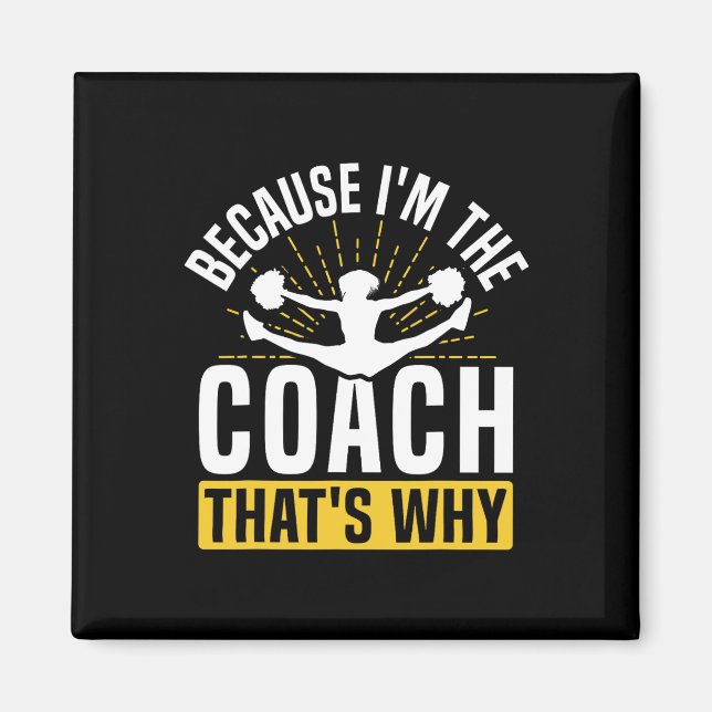 Cheer Cheerleading Coach Because I'm The Coach Tha Magnet (Front)