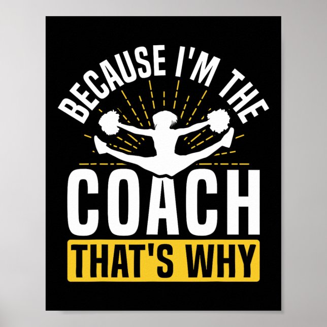 Cheer Cheerleading Coach Because I'm The Coach Tha Poster (Front)