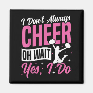 Cheer Cheerleading I Don’t Always Cheer Oh Wait Ye Magnet