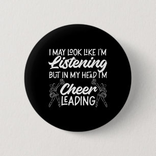 Cheer Cheerleading I May Look Like I'm Listening B 6 Cm Round Badge