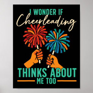 Cheer Cheerleading I Wonder If Cheerleading Thinks Poster