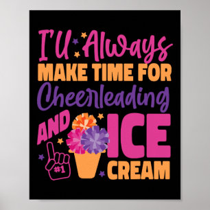 Cheer Cheerleading Ice Cream I'll Always Make Time Poster