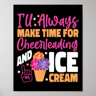 Cheer Cheerleading Ice Cream I'll Always Make Time Poster