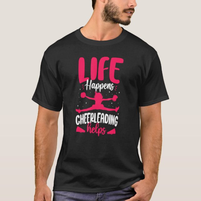 Cheer Cheerleading Life Happens Cheerleading Helps T-Shirt (Front)