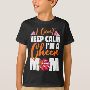 Cheer Cheerleading Mom Mother I Can't Keep Calm I' T-Shirt