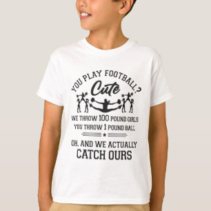 Cheer Cheerleading You Play Footll Cute We Throw 1 T-Shirt