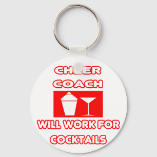 Cheer Coach...Will Work For Cocktails Key Ring
