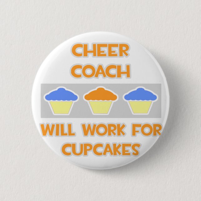 Cheer Coach ... Will Work For Cupcakes 6 Cm Round Badge (Front)