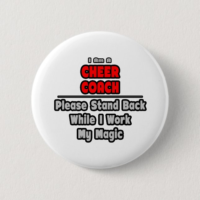 Cheer Coach...Work My Magic 6 Cm Round Badge (Front)