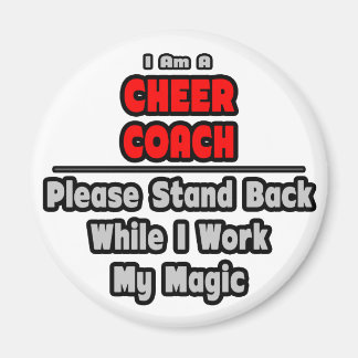 Cheer Coach...Work My Magic Magnet