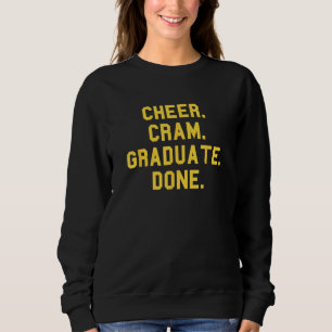 Cheer Cram Graduate Done Cheerleader Day Fan Yell Sweatshirt