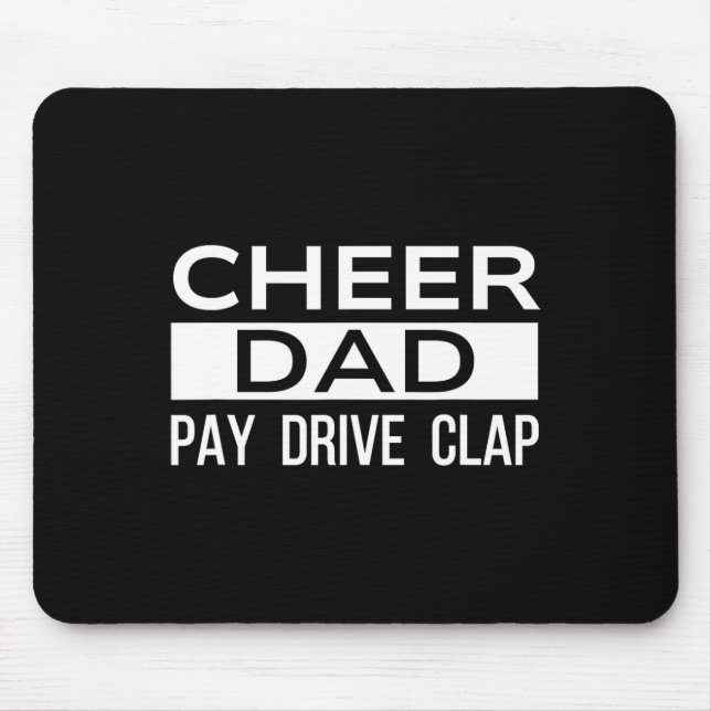 Cheer Dad Black Funny Pay Drive Clap Cheerleading  Mouse Pad (Front)