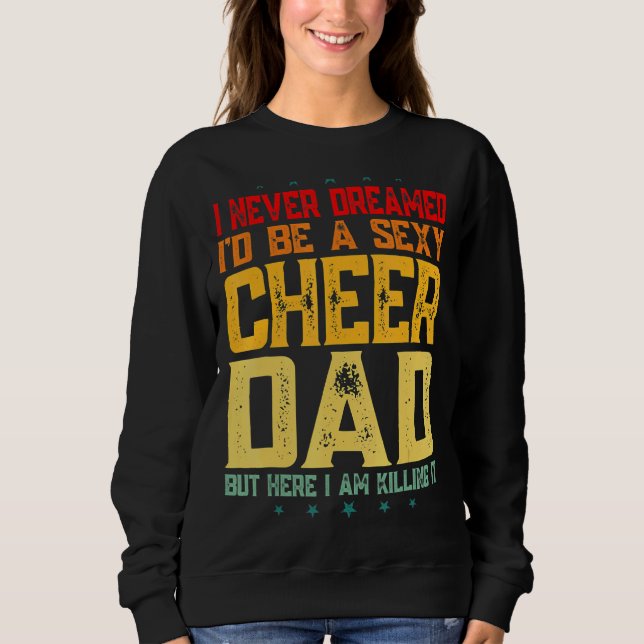 Cheer Dad Cheerleader Dad Father's Day Sweatshirt (Front)