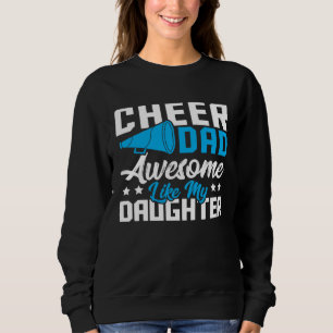 Cheer Dad Cheerleading Awesome Like My Daughter Sweatshirt