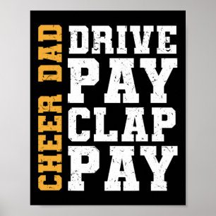 Cheer Dad Drive Pay Clap Pay Poster