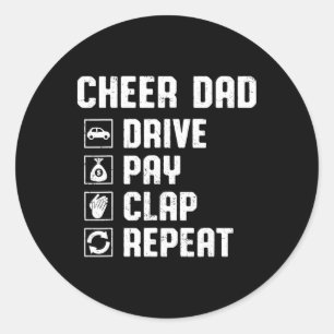 Cheer Dad Drive Pay Clap Repeat Cheerleader Dad Ro Classic Round Sticker