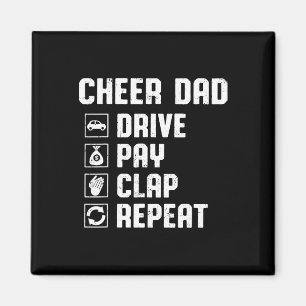 Cheer Dad Drive Pay Clap Repeat Cheerleader Dad Ro Magnet
