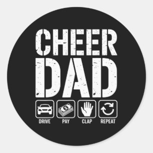 Cheer Dad Drive Pay Clap Repeat - Funny Cheerleadi Classic Round Sticker