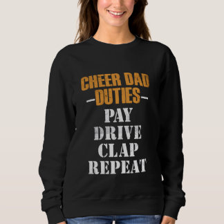 Cheer Dad Duties Pay Drive Clap Funny Cheerleader  Sweatshirt