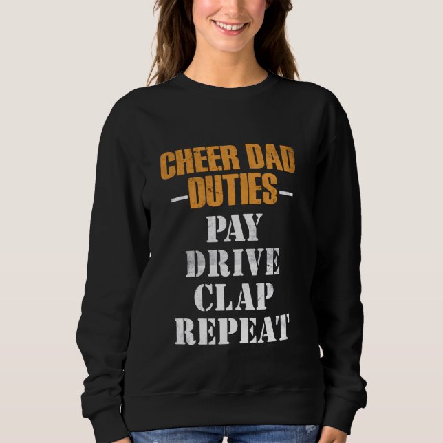 Cheer Dad Duties Pay Drive Clap Funny Cheerleader  Sweatshirt (Front)
