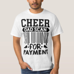 Cheer Dad Funny Scan For Payment T-Shirt