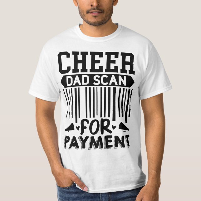 Cheer Dad Funny Scan For Payment T-Shirt (Front)