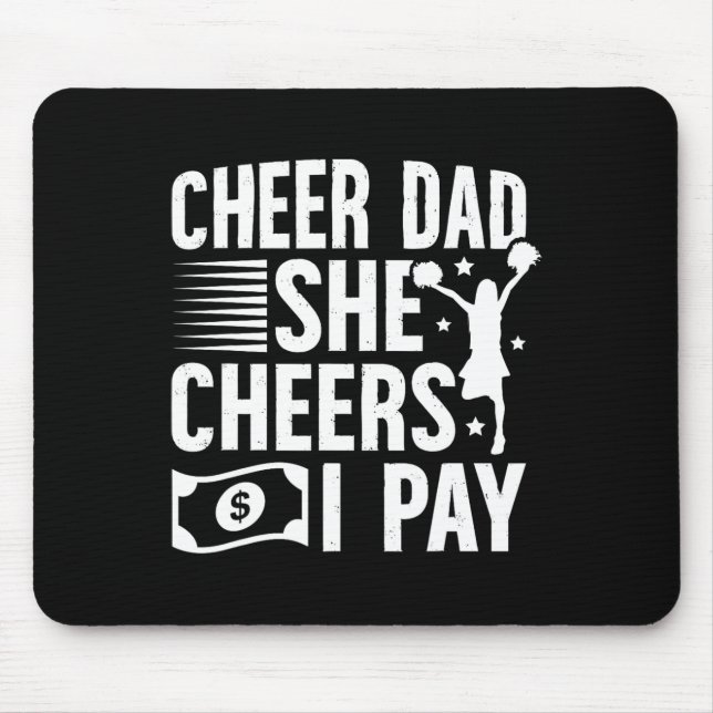Cheer Dad I Pay Cheerleading Dad Of A Cheerleader  Mouse Pad (Front)