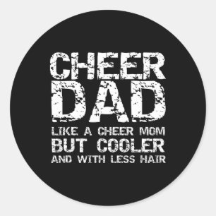 Cheer Dad Like A Cheer Mom But Cooler And With Les Classic Round Sticker