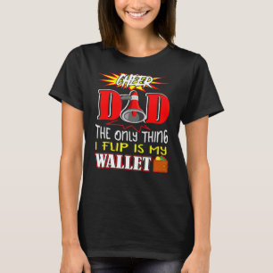Cheer Dad Only Thing I Flip Is My Wallet Drinker T-Shirt