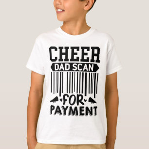 Cheer Dad, Scan For Payment Cheerleader _1  T-Shirt