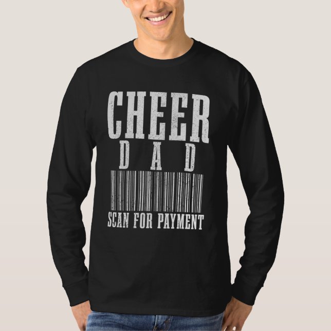 Cheer Dad Scan For Payment Funny Barcode Father's  T-Shirt (Front)