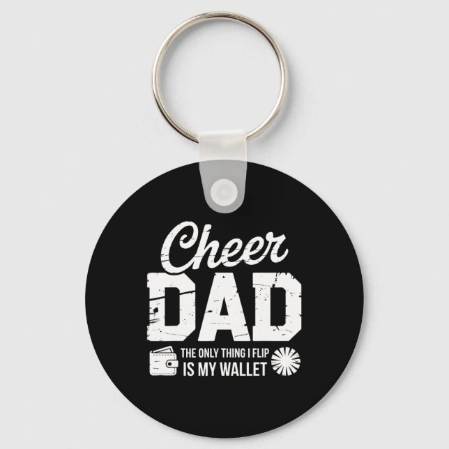 Cheer Dad The Only Thing I Fip Is My Wallet  Key Ring (Front)