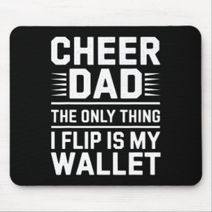 Cheer Dad The Only Thing I Flip Is My Wallet _3 Mouse Pad