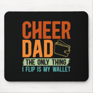 Cheer Dad The Only Thing I Flip Is My Wallet Cheer Mouse Pad