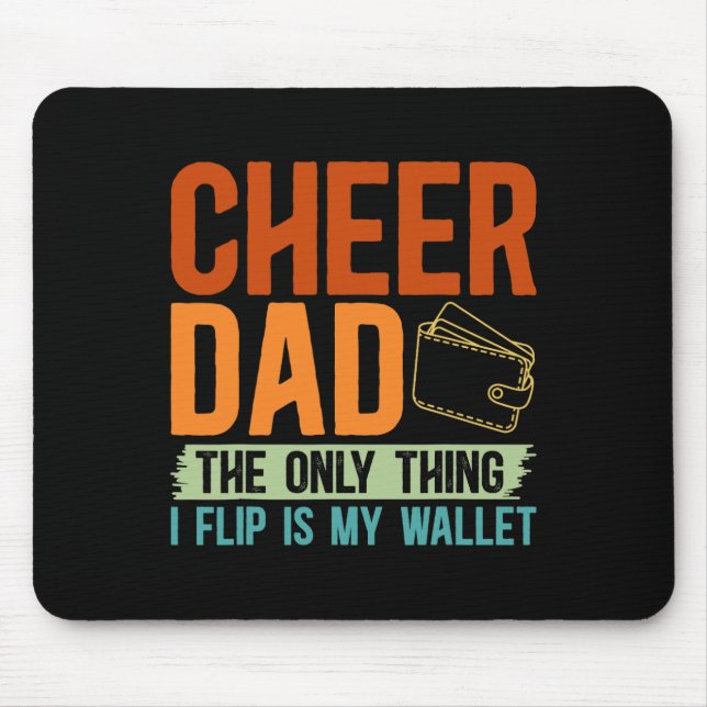 Cheer Dad The Only Thing I Flip Is My Wallet Cheer Mouse Pad (Front)