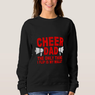 Cheer Dad The Only Thing I Flip Is My Wallet Sweatshirt