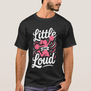 Cheer Girl Little and Loud Cheerleading Team Cheer T-Shirt