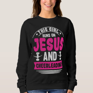 Cheer Girl This Girl Runs on Jesus and Cheerleadin Sweatshirt