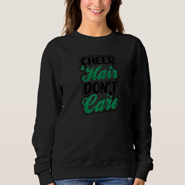 Cheer Hair Don't Care Cheer Competition Sweatshirt (Front)