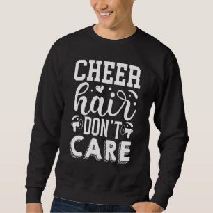Cheer Hair Dont Care Cheerleader Sweatshirt