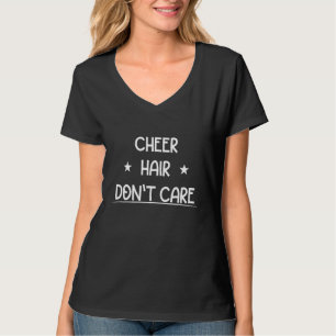Cheer Hair Don't Care Sarcastic Humour T-Shirt