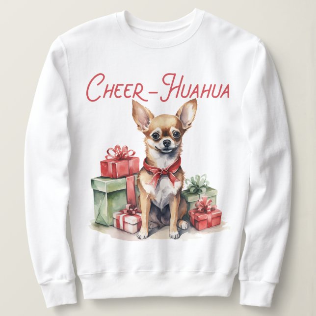 Cheer Hua Hua Cute Chihuahua Christmas Sweatshirt (Design Front)