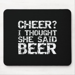 Cheer I Though She Said Beer Funny Cheer Dad Gift Mouse Pad