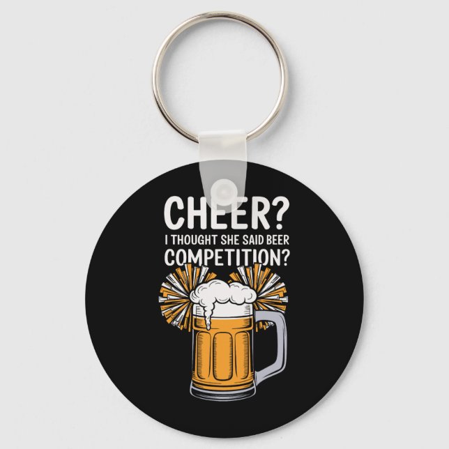 Cheer I Thought She Said Beer Competition  Key Ring (Front)