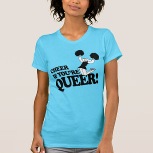 CHEER IF YOU'RE QUEER T-Shirt