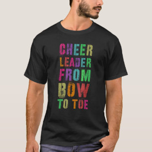 Cheer Leader From Bow To Toe Cheerleading Team Che T-Shirt
