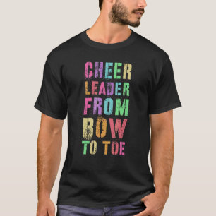Cheer Leader From Bow To Toe Cheerleading Team Che T-Shirt