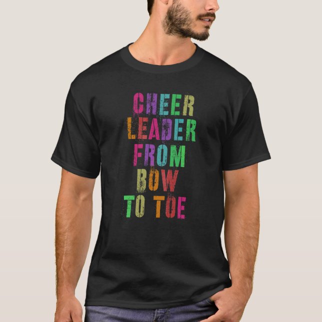Cheer Leader From Bow To Toe Cheerleading Team T-Shirt (Front)