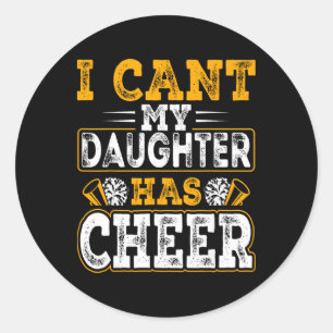 Cheer Mum Cheerleading - I Can't My Daughter Has C Classic Round Sticker